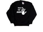 Talk To The Hand Funny Black Kids Sweatshirt