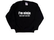 I m Ninja You Can t See Me Funny Black Kids Sweatshirt