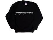 Some Days It s Just Not Worth Gnawing Through The Restraints Funny Black Kids Sweatshirt