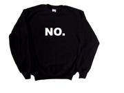 NO. Funny Black Sweatshirt