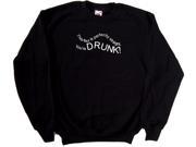 Youre Drunk Funny Black Sweatshirt