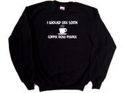 I Would Like Some Coffee Now Please Funny Black Sweatshirt