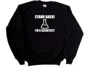 Stand Back Im A Scientist Funny Black Sweatshirt