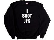 I Shot JFK Funny Black Sweatshirt