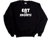 Eat My Shorts Funny Black Sweatshirt