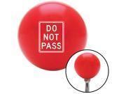 American Shifter Knob White DO NOT PASS Red M16x1.5 American Shifter Knob White DO NOT PASS Red M16x1.5