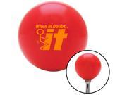 American Shifter Knob Orange When In Doubt Red M16x1.5