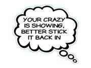 Your Crazy Is Showing Better Stick That Back In Thought Bubble Car Truck Magnet