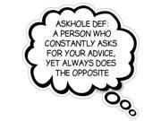 ASKHOLE DEF A PERSON WHO CONSTANTLY ASKS FOR YOUR ADVICE YET ALWAYS DOES Humorous Thought Bubble Car Truck Refrigerator Magnet