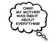 OMG! MY MOTHER WAS RIGHT ABOUT EVERYTHING Humorous Thought Bubble Car Truck Refrigerator Magnet