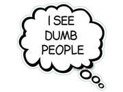 I SEE DUMB PEOPLE Humorous Thought Bubble Car Truck Refrigerator Magnet