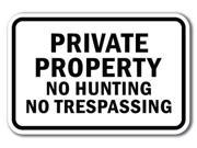 Private Property No Hunting No Trespassing Sign 12 x 18 Heavy Gauge Aluminum Signs