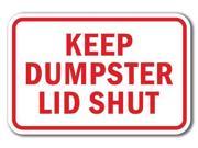 Keep Dumpster Lid Shut Sign 12 x 18 Heavy Gauge Aluminum Signs
