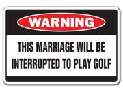 MARRIAGE INTERRUPTED TO PLAY GOLF Warning Sign golf