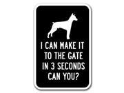 I Can Make It To The Gate In 3 Seconds Can You? Sign 12 x 18 Heavy Gauge Aluminum Signs