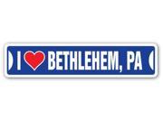 I LOVE BETHLEHEM PENNSYLVANIA Street Sign pa city state us wall road décor gift