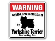 YORKSHIRE TERRIER Security Sign Area Patrolled by pet signs