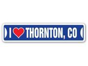 I LOVE THORNTON COLORADO Street Sign co city state us wall road décor gift