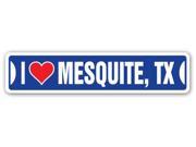 I LOVE MESQUITE TEXAS Street Sign tx city state us wall road décor gift
