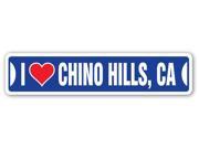 I LOVE CHINO HILLS CALIFORNIA Street Sign ca city state us wall road décor gift