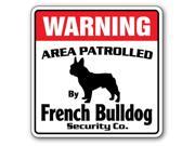 FRENCH BULLDOG Security Sign Area Patrolled by pet signs