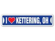 I LOVE KETTERING OHIO Street Sign oh city state us wall road décor gift