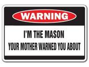 I M THE MASON Warning Sign brick house mother funny