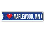 I LOVE MAPLEWOOD MINNESOTA Street Sign mn city state us wall road décor gift