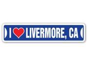 I LOVE LIVERMORE CALIFORNIA Street Sign ca city state us wall road décor gift