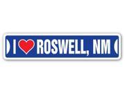 I LOVE ROSWELL NEW MEXICO Street Sign nm city state us wall road décor gift