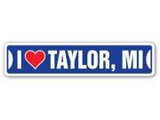I LOVE TAYLOR MICHIGAN Street Sign mi city state us wall road décor gift
