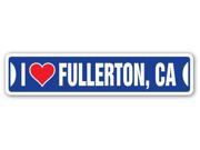 I LOVE FULLERTON CALIFORNIA Street Sign ca city state us wall road décor gift
