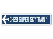 C 129 SUPER SKYTRAIN Street Sign military aircraft air force plane pilot gift