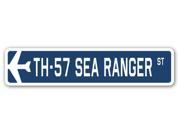 TH 57 SEA RANGER Street Sign military aircraft air force plane pilot gift