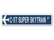 C 117 SUPER SKYTRAIN Street Sign military aircraft air force plane pilot gift