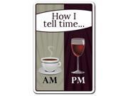 HOW I TELL TIME Novelty Sign drink wine coffee time energy gift