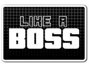 LIKE A BOSS Novelty Sign work team sports kids parent quote gift