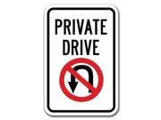 Private Drive with No U Turn symbol Sign 12 x 18 Heavy Gauge Aluminum Signs