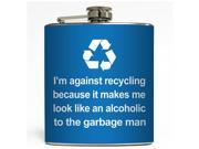 Against Recycling Blue Liquid Courage Flasks 6 oz. Stainless Steel Flask