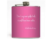 Don t Cry Over Spilled Milk Pink Liquid Courage Flasks 6 oz. Stainless Steel Flask
