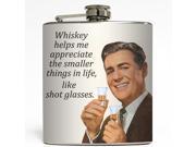 Whiskey Helps Me Appreciate the Smaller Things in Life Liquid Courage Flasks 6 oz. Stainless Steel Flask
