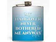 My Hangover Never Bothered Me Anyway Flask 1489