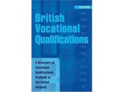 British Vocational Qualifications A Directory of Vocational Qualifications Available in the United Kingdom
