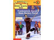 Frankenstein Doesn t Slam Hockey Pucks The Adventures of the Bailey School Kids 34
