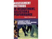 Assessment Methods in Recruitment Selection Performance A Manager s Guide to Psychometric Testing Interviews and Assessment Centres