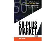 The 50 Plus Market Why the Future Is Age Neutral When It Comes to Marketing and Branding Strategies