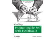 Enabling Programmable Self with HealthVault An Accessible Personal Health Record