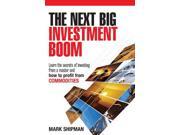 The Next Big Investment Boom Learn the Secrets of Investing from a Master and How to Profit from Commodities
