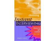 Instant Interviewing Get the Right Information from People Now! Instant Kogan Page