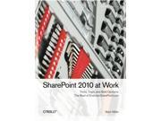 SharePoint 2010 at Work Tricks Traps and Bold Opinions